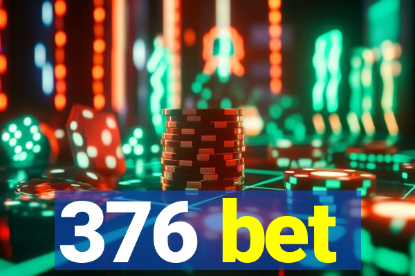 376 bet